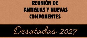 Desatadas convoca a su reunión 2027, con nuevas propuestas y espíritu renovado
